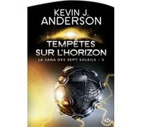 La Saga des Sept Soleils, T3 : Tempêtes sur l'horizon Kevin J. Anderson (Illustration), Laurent Genefort (Traduction), Sarry Long (Conception couverture ou illustration)