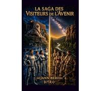 La Saga des Visiteurs de l'Avenir: TOME 1 : Les immortels malgré eux