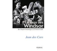 La saga des Windsor: De l'Empire britannique au Commonwealth