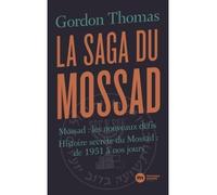 La saga du Mossad Mossad : les nouveaux défis / Histoire secrète du Mossad : de 1951 à nos jours - Thomas Gordon - Nouveau Monde Eds - broché - Essai
