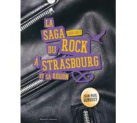 La saga du rock à Strasbourg et sa région: 1960-2015