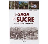 La saga du sucre Entre douceur et amertume - Joseph Garnotel - Quae - broché - Guide