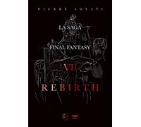 La Saga Final Fantasy Vii Rebirth