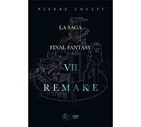 La saga Final Fantasy VII Remake - Pierre Lovati - Third Eds - broché - Beau livre