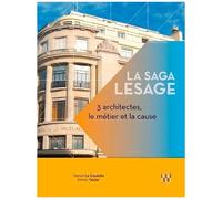 La Saga Lesage - 3 Architectes, Le Métier Et La Cause