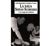 La Saga Servan-Schreiber : une famille dans le siècle, tome 2 : Le Temps des initiales