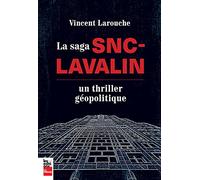 La Saga Snc-Lavalin - Un Thriller Géopolitique
