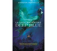 La Saga Waterfire - tome 1 - Deep Blue