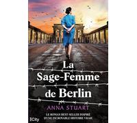 La sage-femme de Berlin: Le roman Best-Seller inspiré d'une incroyable histoire vraie.