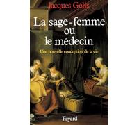 La sage-femme ou le médecin : une nouvelle conception de la vie