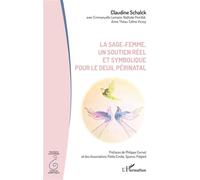 La sage-femme, un soutien réel et symbolique pour le deuil périnatal - Claudine Schalck - L'harmattan - broché - Scolaire / Universitaire