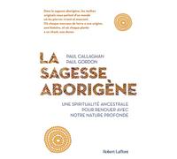 La Sagesse aborigène - Paul Callaghan - Robert Laffont - broché - Guide