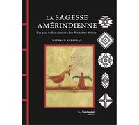 La Sagesse amérindienne - Les plus belles citations des Premières Nations - Michael Kerrigan - Tredaniel La Maisnie - broché - Essai