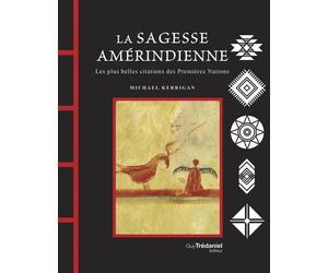 La Sagesse amérindienne - Les plus belles citations des Premières Nations - Michael Kerrigan - Tredaniel La Maisnie - broché - Essai