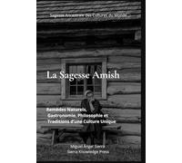La Sagesse Amish: Remèdes Naturels, Gastronomie, Philosophie et Traditions d’une Culture Unique