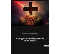 La Sagesse Angélique Sur Le Divin Amour