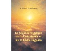 La Sagesse Angélique sur le Divin Amour et sur la Divine Sagesse (traduit)