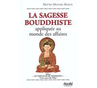 La Sagesse Bouddhiste : Appliquée au monde des affaires