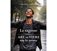 La sagesse comme art de vivre dans les épreuves - Christian Szylar - Baudelaire - broché - Essai