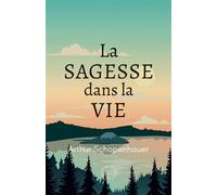 La Sagesse dans la vie Maximes choisies - Arthur Schopenhauer - Symbiose - relié - Guide