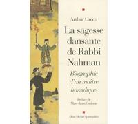 La Sagesse dansante de rabbi Nahman : Biographie d'un maître hassidique