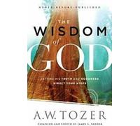 La sagesse de Dieu : laisser sa vérité et sa bonté. Tozer, Snyder