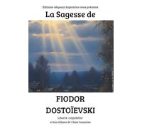 La Sagesse de Fiodor Dostoïevski : Liberté, culpabilité et les abîmes de l’âme humaine