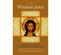 La sagesse de Jésus : Transformer le cœur et l'esprit - Une nouvelle perspective sur le Christ et son message