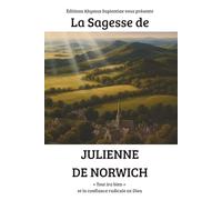 La Sagesse de Julienne de Norwich : « Tout ira bien » et la confiance radicale en Dieu