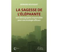 La Sagesse De L'éléphante - Une Démographie Responsable Pour Une Écologie Efficace