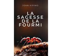 La sagesse de la fourmi - John Kipimo - Le Lys Bleu - broché - Roman