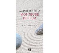 La Sagesse de la Monteuse de film - Noelle Boisson - Editions Du 81 Behar J.c. - broché - Guide
