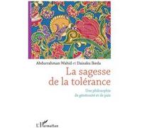 La sagesse de la tolérance Daisaku Ikeda (Auteur), Abdurrahman Wahid (Auteur)
