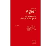La sagesse de l'ethnologue - Michel Agier - Puf - broché - Essai