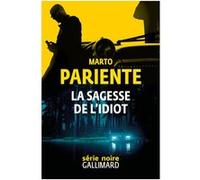 La sagesse de l'idiot Marto Pariente (Auteur), Sébastien Rutés (Traduction)