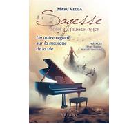 La sagesse de nos fausses notes - Un autre regard sur la musique de la vie - Marc Vella - Ariane Publications - broché - Guide