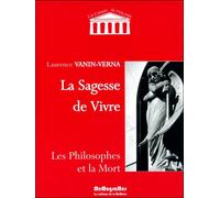 La sagesse de vivre Les philosophes et la mort - Laurence Vanin-Verna - Memogrames - broché - Essai