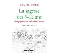 La sagesse des 9-12 ans: Accompagner l'autre sur le chemin vers soi