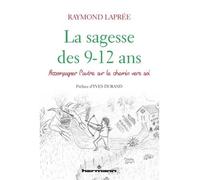 La sagesse des 9-12 ans Accompagner l'autre sur le chemin vers soi - Raymond Laprée - Hermann - broché - Essai