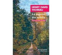 La sagesse des arbres Henry David Thoreau (Auteur), Thierry Gillyboeuf (Préface), Thierry Gillyboeuf (Traduction)