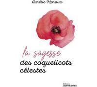La sagesse des coquelicots célestes Aurélie Moraux (Auteur)