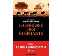 Françoise Malby-Anthony – La Sagesse des éléphants – Prix 30 millions d'amis – Essai – Broché