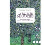 La Sagesse des jardins Santiago Beruete (Auteur), Claire-Marie Clévy (Traduction)