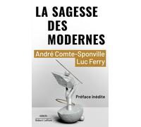 André Comte-Sponville, Luc Ferry – La Sagesse des modernes – Dix questions pour notre temps – Poche
