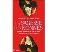 La sagesse des nonnes Ana Garriga (Auteur), Carmen Urbita (Auteur)