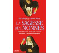 La sagesse des nonnes Comment les soeurs du XVIe siècle nous aident à survivre à notre époque - Ana Garriga - Lattes - broché - Essai