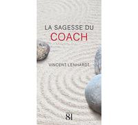 La Sagesse du Coach - Vincent Lenhardt - Editions Du 81 Behar J.c. - broché - Guide