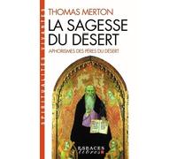 La Sagesse du désert (Espaces Libres - Spiritualités Vivantes) Aphorismes des pères du désert - Thomas Merton - Albin Michel - Poche - Essai