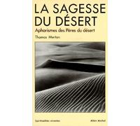 La Sagesse du désert : Apophtegmes des Pères du désert du Ive siècle