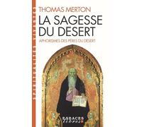 La Sagesse du désert (Espaces Libres - Spiritualités Vivantes) Aphorismes des pères du désert - Thomas Merton - Albin Michel - Poche - Essai